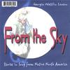 GEORGIA WETTLIN-LARSEN (WHIRLING WIND WOMAN): From the Sky; Stories in Song from Native North America