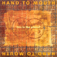 Hand to Mouth : This is the Place?
