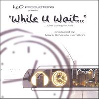 h2O Productions : While U Wait