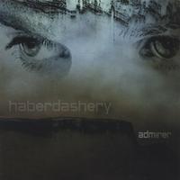 Haberdashery : Admirer