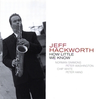 Jeff Hackworth : How Little We Know