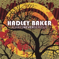 Hadley Baker : Always Never Serious