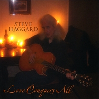 Steve Haggard : Love Conquers All