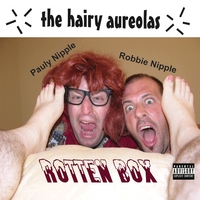 The Hairy Aureolas : Rotten Box