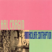 Hal Cragin : Immaculate Contraption