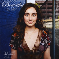 Haley Dreis : Beautiful to Me