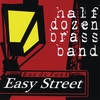 Half Dozen Brass Band: Easy Street