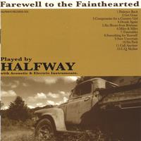 Halfway : Farewell To The Fainthearted