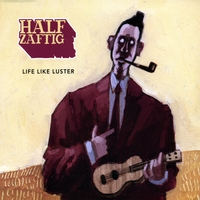 Half Zaftig : Life Like Luster