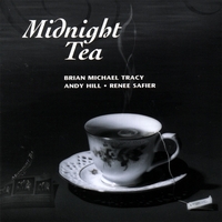 Andy Hill & Renee Safier & Brian Michael Tracy : Midnight Tea