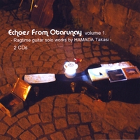 Hamada Takasi : Echoes From Otarunay, Vol. 1 - Ragtime guitar solo works by HAMADA Takasi - (2CDs)