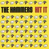THE HAMMERS: Hit It