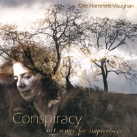 Kate Hammett-Vaughan : Conspiracy: Art Songs for Improvisers