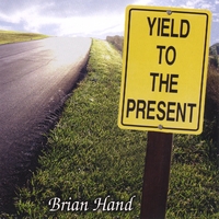 Brian Hand : Yield To The Present