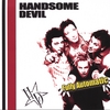 HANDSOME DEVIL: Fully Automatic