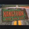 HANGTOWN: Here For Now