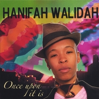 HANIFAH WALIDAH: Once Upon It Is