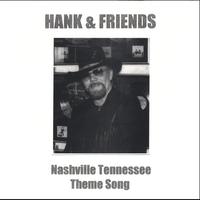 Hank & Friends : The Nashville Tennessee Theme Song