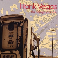 HANK VEGAS: The Things You Are
