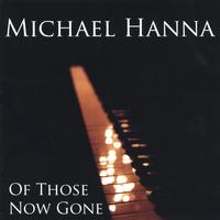 Michael Hanna : Of Those Now Gone