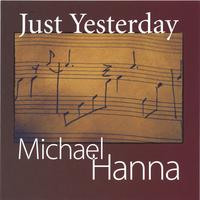 Michael Hanna : Just Yesterday