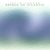 KEVIN HANNAN: Bridge to Atlantis