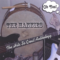 THE HANNIES: "Oh Yes!" The Hits so Great Anthology