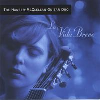 Hanser-McClellan Guitar Duo : La Vida Breve