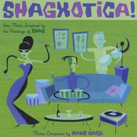 HANS KARL: SHAGXOTICA!-New Music Inspired by the Paintings of Shag