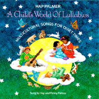 HAP PALMER: A Child's World of Lullabies-Multicultural Songs For Quiet Times