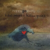 Happygolovely: Tidal Waves and Hollow Graves