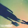 HAPPY MEDIUM: Happy Medium