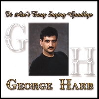 GEORGE HARB: It Ain't Easy Saying Goodbye