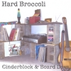 HARD BROCCOLI: Cinderblock & Board Days