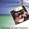 RICH HARDESTY: Jamaica Getaway