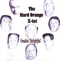 The Hard Orange X-tet : Freakin' Delightful
