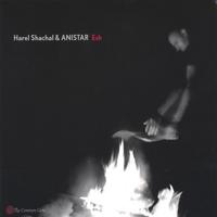 HAREL SHACHAL & ANISTAR: Esh