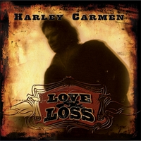Harley Carmen : Love & Loss