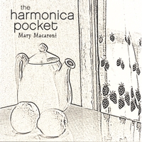 The Harmonica Pocket : Mary Macaroni - An Acoustic Children's Album