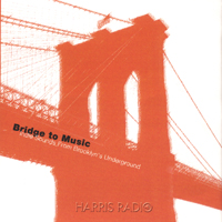 HARRIS RADIO: Bridge to Music: Indie Sounds From Brooklyn's Underground