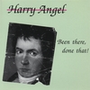 HARRY ANGEL: Been there, Done that!