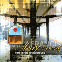 Harry Francis : Here In The Underground