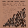 HARRY TAVITIAN & MIHAI IORDACHE: Balcaz