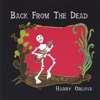 HARRY ORLOVE: Back From The Dead