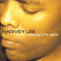Harvey Lee : Tenacity Mix