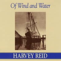 Harvey Reid : Of Wind and Water