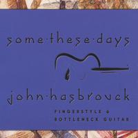 John Hasbrouck : Some These Days