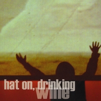 Hat on, Drinking Wine : Hat on, Drinking Wine