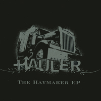 Hauler : The Haymaker EP