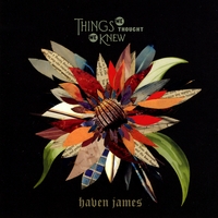 Haven James : Things We Thought We Knew